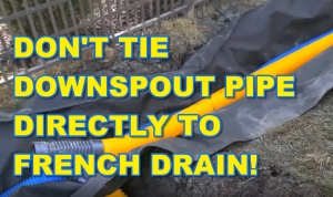 Why You Don't Tie Your Downspout Pipe Directly to French Drain Pipe