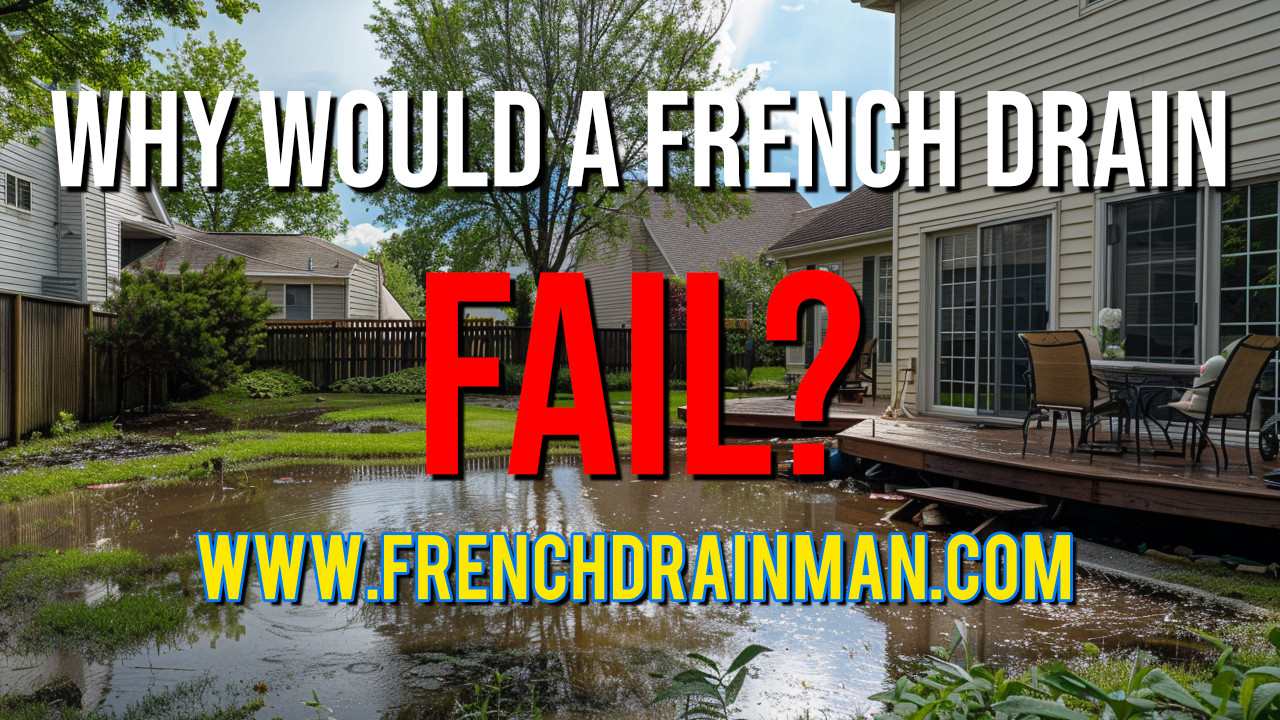 Why Do French Drains Fail?